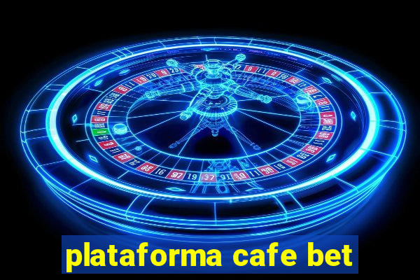 plataforma cafe bet